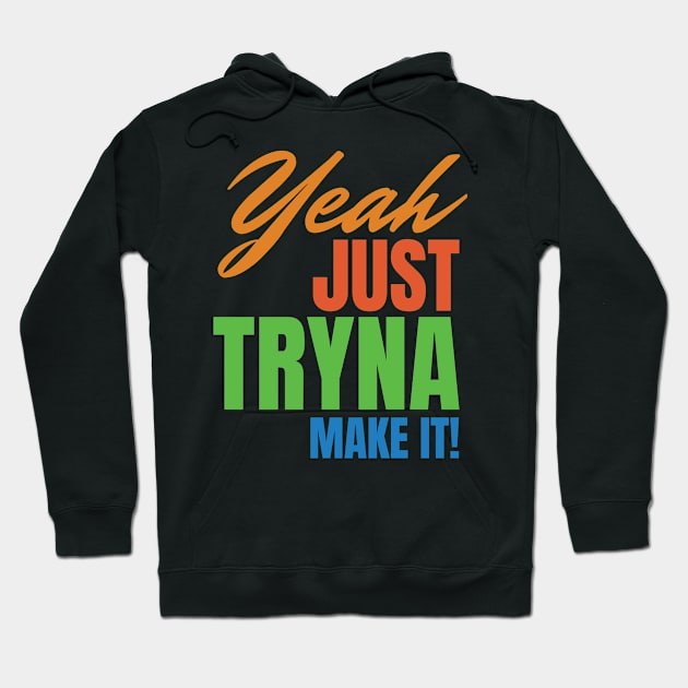 Trying to make it Hoodie by EndStrong